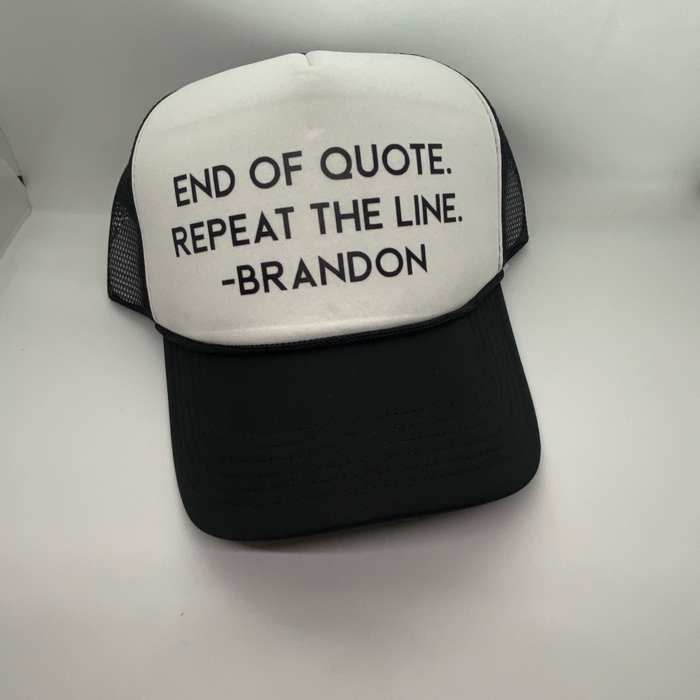 End of quote. Repeat the line. Funny foam front trucker hat